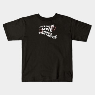 Falling in Love Like in the Movie Kids T-Shirt